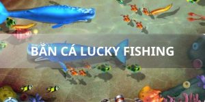 Bắn cá Lucky Fishing 8day hấp dẫn